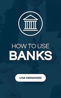 How to Use Banks: Caring for your Future, #1