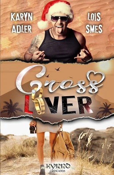 Cross Lover: Comédie Romantique déjantée : venez passer Noël au milieu du désert