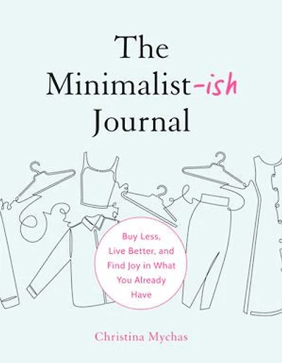 The Minimalist-ish Journal: Buy Less, Live Better, and Find Joy What You Already Have