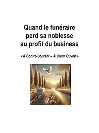 Quand le funéraire perd sa noblesse au profit du business