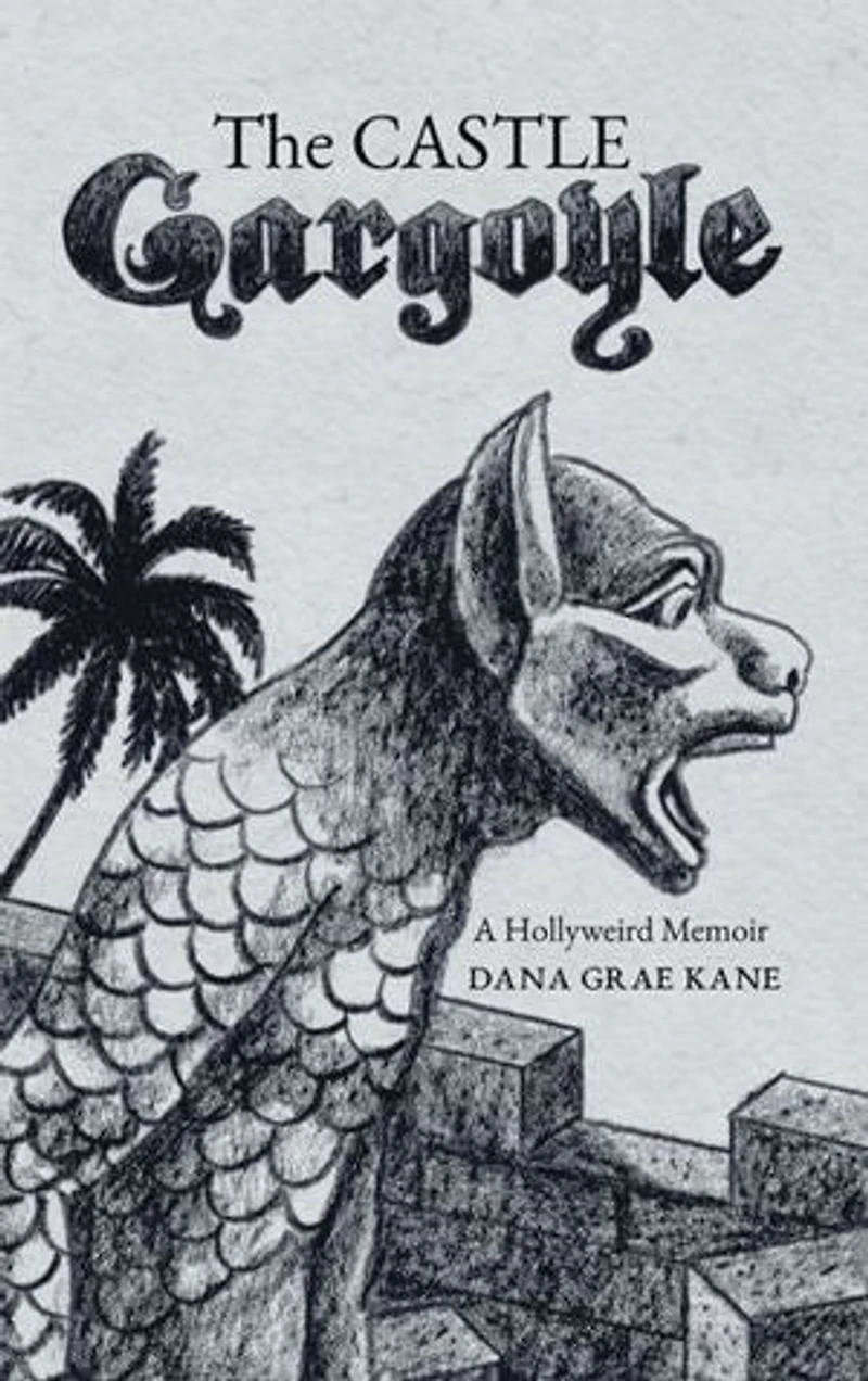 The Castle Gargoyle: A Hollyweird Memoir