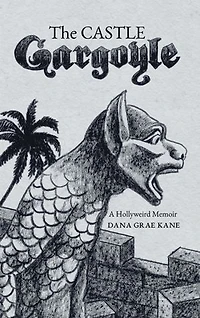 The Castle Gargoyle: A Hollyweird Memoir