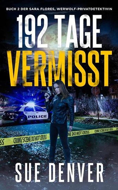 192 Tage Vermisst: Sara Flores, Werwolf Privatdetektivin, #2