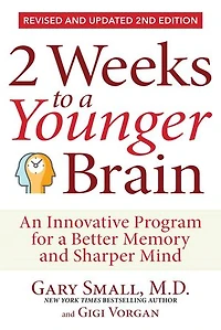 2 Weeks To a Younger Brain: An Innovative Program for Better Memory and Sharper Mind REVISED & UPDATED 2ND EDITION