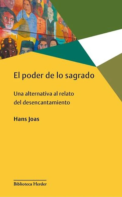 El poder de lo sagrado: Una alternativa al relato del desencantamiento