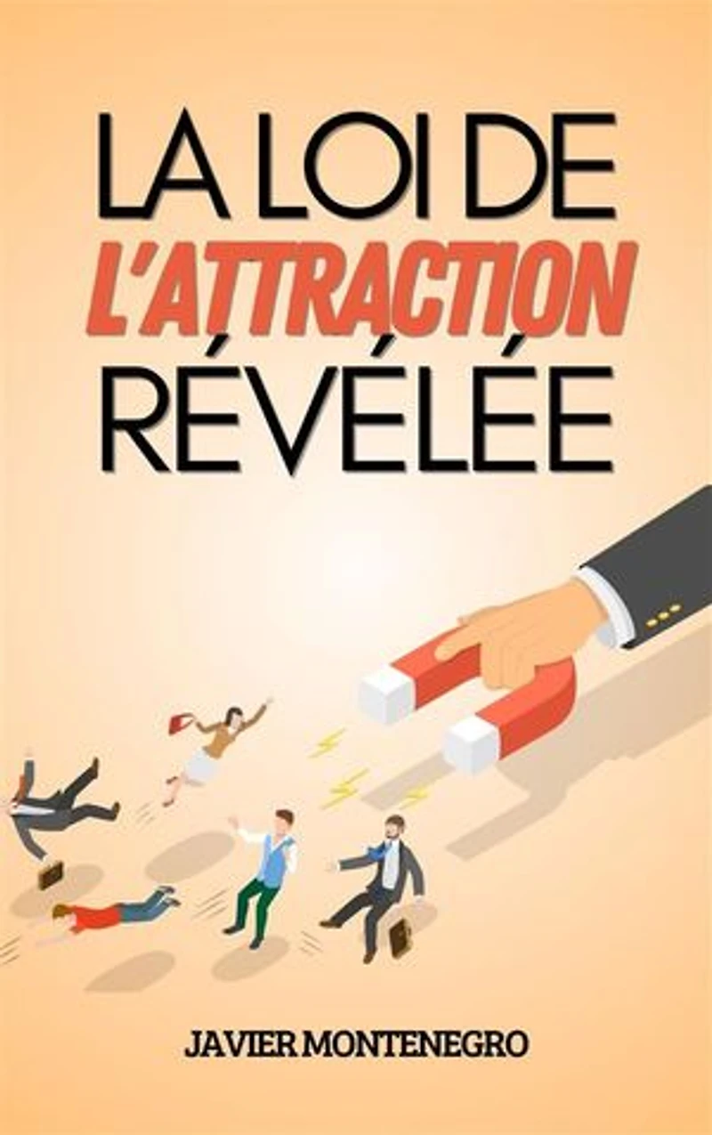 La Loi de l'Attraction Révélée