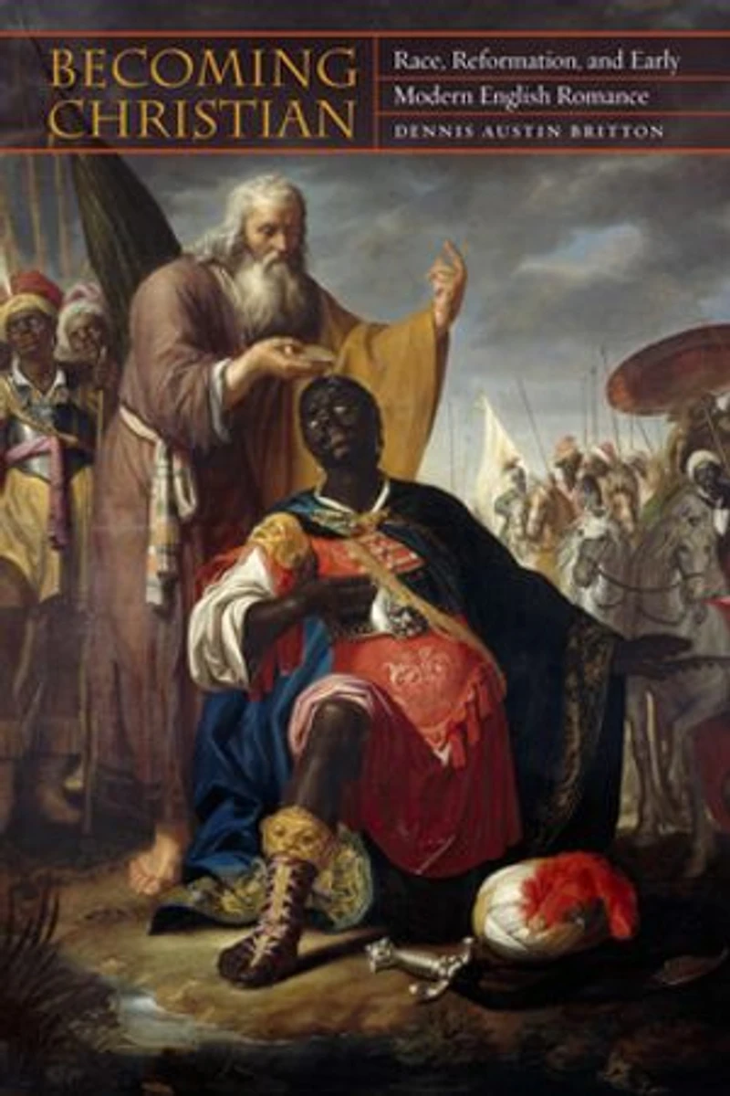 Becoming Christian: Race, Reformation, and Early Modern English Romance