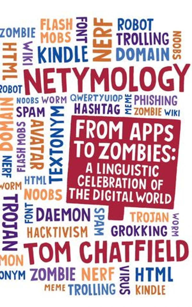 Netymology: From Apps To Zombies: A Linguistic Celebration Of The Digital World