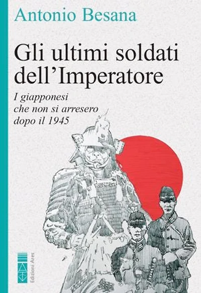 Gli ultimi soldati dell'Imperatore: I giapponesi che non si arresero dopo il 1945