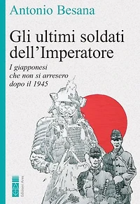 Gli ultimi soldati dell'Imperatore: I giapponesi che non si arresero dopo il 1945