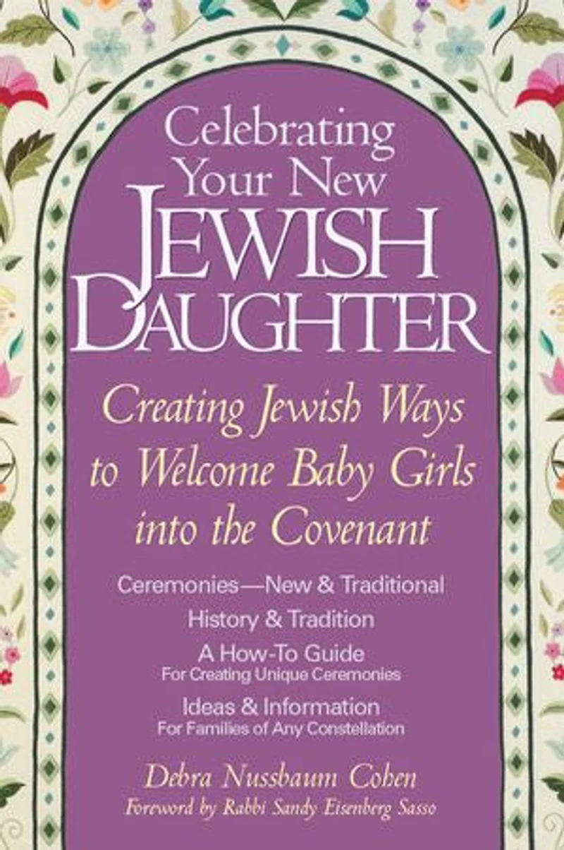 Celebrating Your New Jewish Daughter: Creating Ways To Welcome Baby Girls Into The Covenant