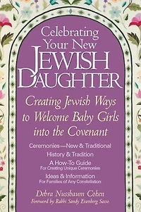 Celebrating Your New Jewish Daughter: Creating Ways To Welcome Baby Girls Into The Covenant
