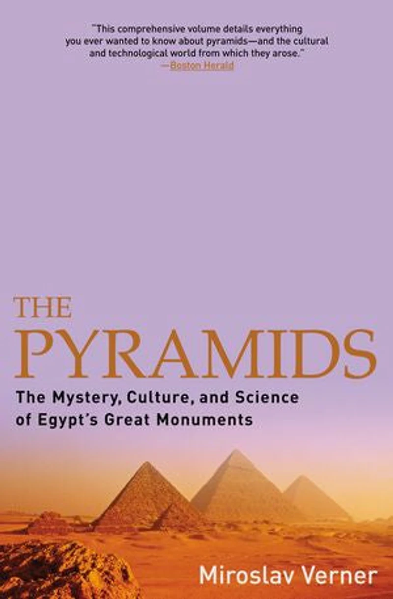 The Pyramids (New and Revised): Archaeology History of Egypt's Iconic Monuments