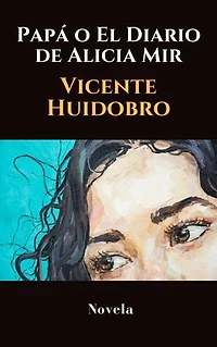 Papá o El Diario de Alicia Mir: Novela