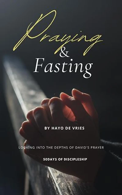 Praying and Fasting: 50Days of Discipleship, #1