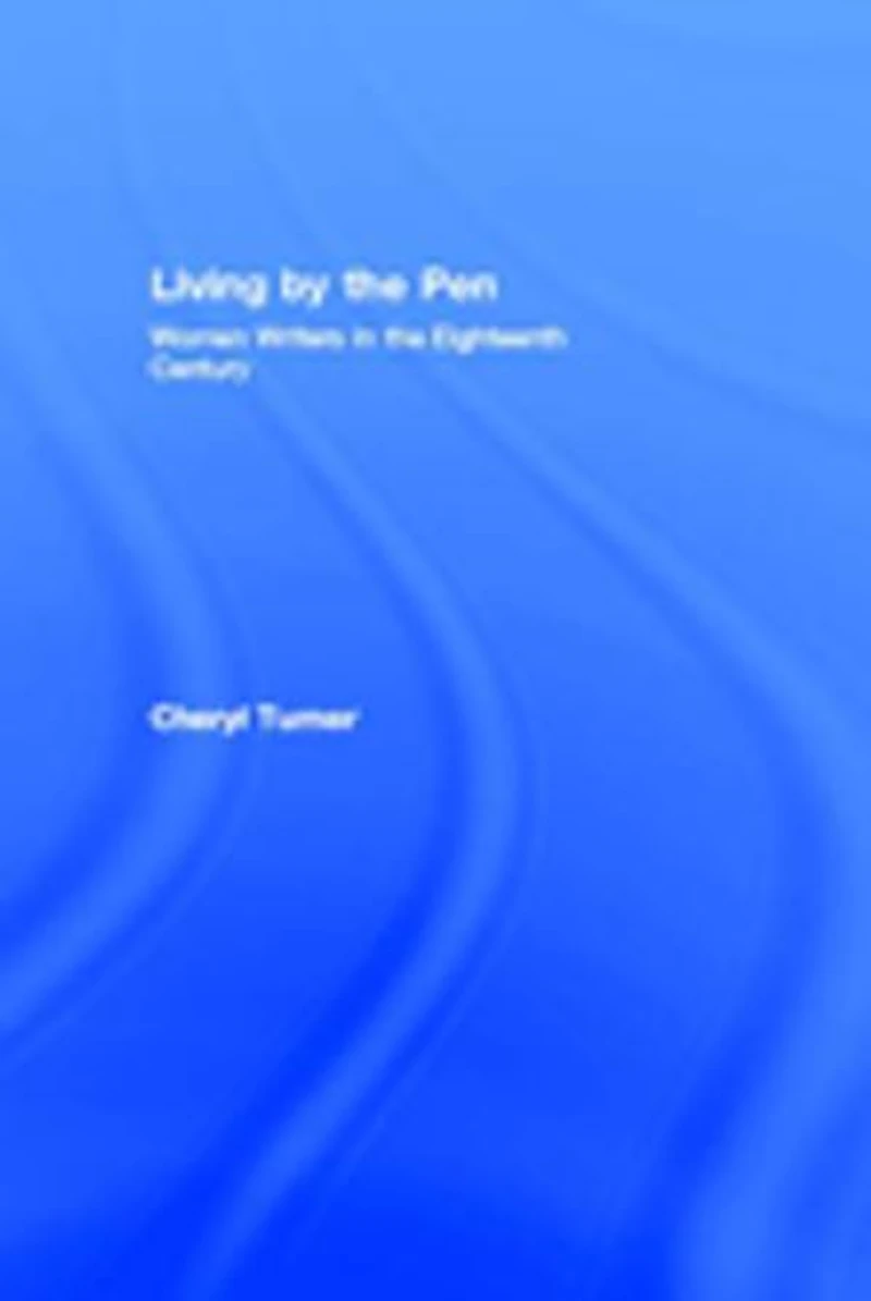 Living by the Pen: Women Writers Eighteenth Century