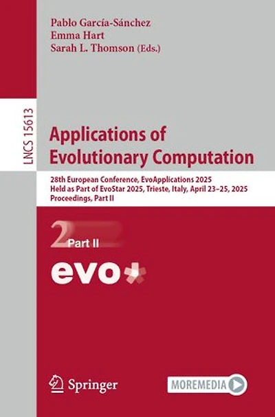 Applications of Evolutionary Computation: 28th European Conference, EvoApplications 2025, Held as Part EvoStar Trieste, Italy, April 23-25, Proceedings, II