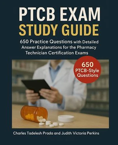 Pharmacy Technician Exam Study Guide: 650 Practice Questions with Detailed Answer Explanations for the Pharmacy Technician Certification Exams