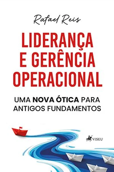 Liderança e Gerência Operacional: Uma Nova Ótica Para Antigos Fundamentos