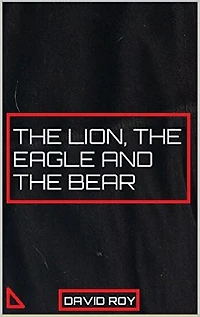 The Lion, The Eagle and The Bear
