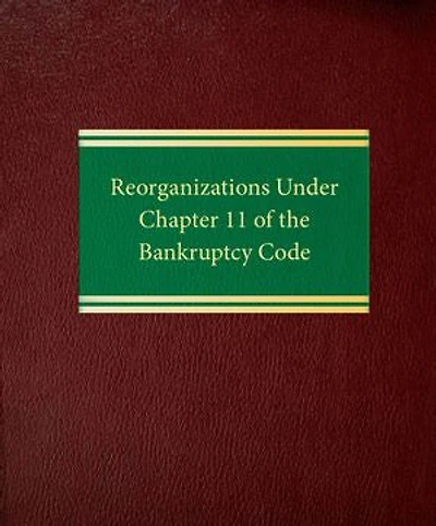 Reorganizations Under Chapter 11 of the Bankruptcy Code