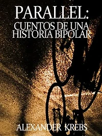 Parallel: Cuentos de una historia bipolar