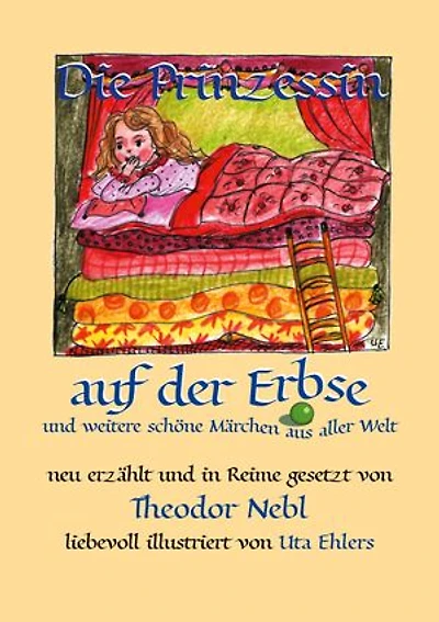 Die Prinzessin auf der Erbse, und weitere schöne Märchen aus aller Welt: Neu erzählt Reime gesetzt