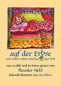 Die Prinzessin auf der Erbse, und weitere schöne Märchen aus aller Welt: Neu erzählt Reime gesetzt