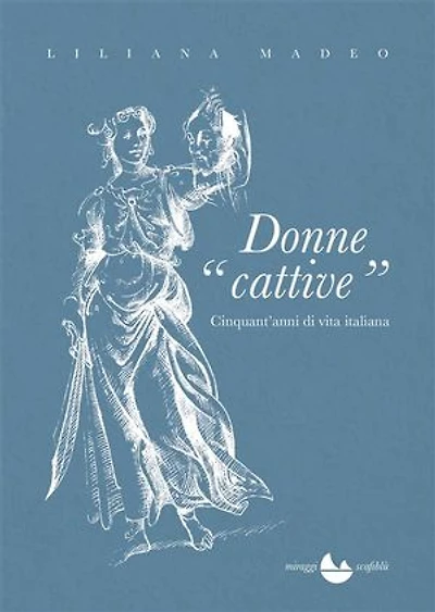 Donne “cattive”: CInquant'anni di vita italiana