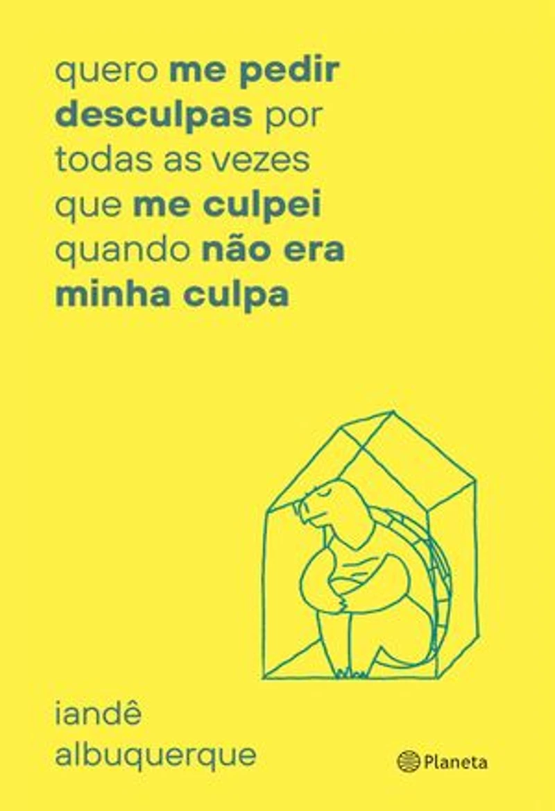 Quero me pedir desculpas por todas as vezes que me culpei quando não era minha culpa