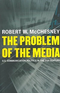 the Problem of Media: U.S. Communication Politics Twenty-First Century