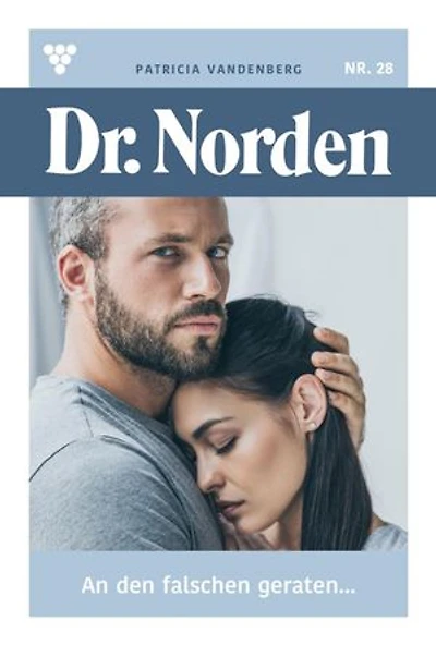 An den Falschen geraten...: Dr. Norden 28 – Arztroman