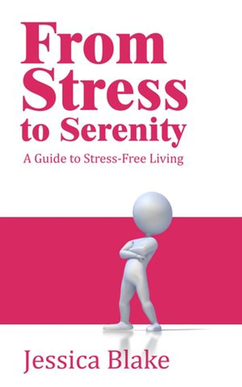 From Stress to Serenity - A Guide to Stress-Free Living