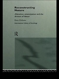 Reconstructing Nature: Alienation, Emancipation And The Division Of Labour
