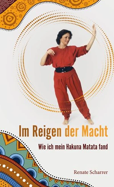 Im Reigen der Macht: Wie ich mein Hakuna Matata fand