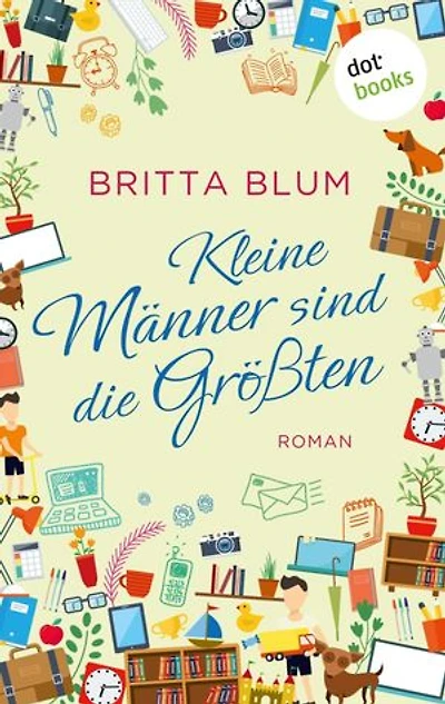 Kleine Männer sind die Größten: Roman