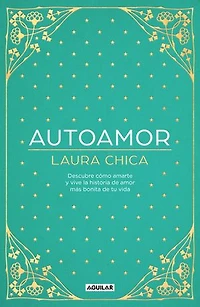 Autoamor: Descubre cómo amarte y vive la historia de amor más bonita de tu vida