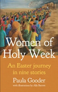 Women of Holy Week: An Easter Journey Nine Stories