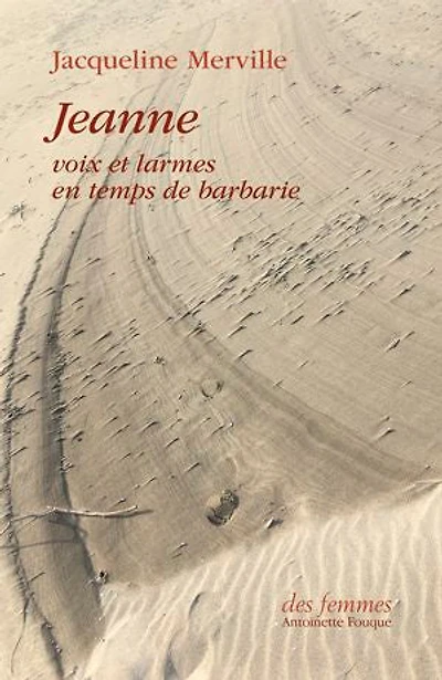 Jeanne: voix et larmes en temps de barbarie