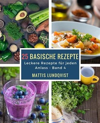 25 basische Rezepte: Leckere Rezepte für jeden Anlass