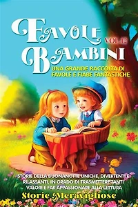 Favole per Bambini Una grande raccolta di favole e fiabe fantastiche. (Vol.12): Storie della buonanotte uniche, divertenti e rilassanti, in grado di trasmettere tanti valori e far appassionare alla lettura