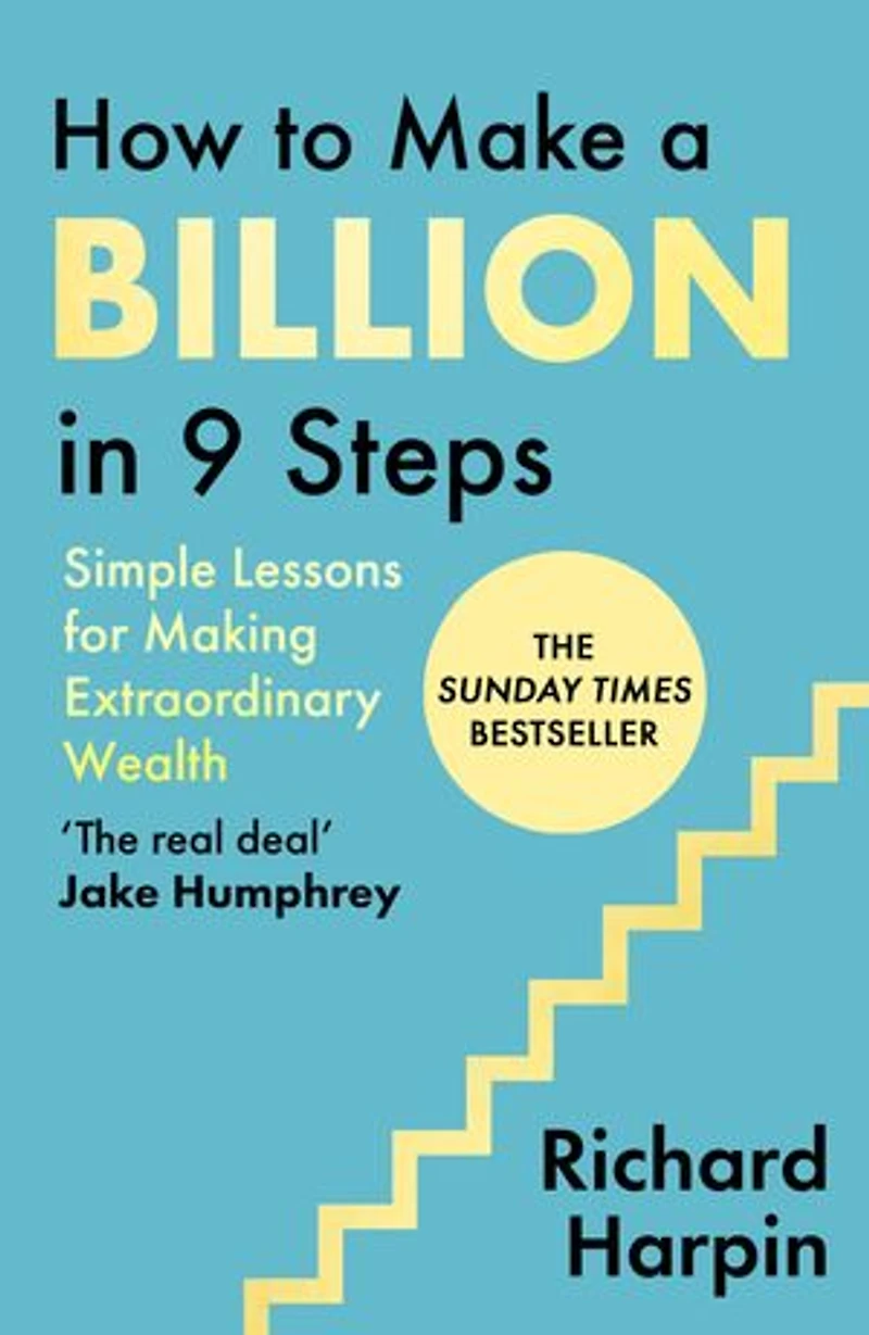How to Make a Billion Nine Steps: INSTANT SUNDAY TIMES BESTSELLER