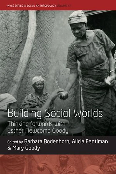 Building Social Worlds: Thinking forwards with Esther Newcomb Goody