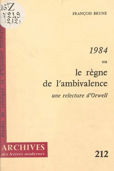 1984 ou le règne de l'ambivalence: Une relecture d'Orwell