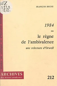 1984 ou le règne de l'ambivalence: Une relecture d'Orwell