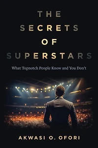 The Secrets of Superstars: What Topnotch People Know and You Don't