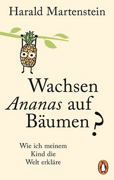 Wachsen Ananas auf Bäumen?: Wie ich meinem Kind die Welt erkläre