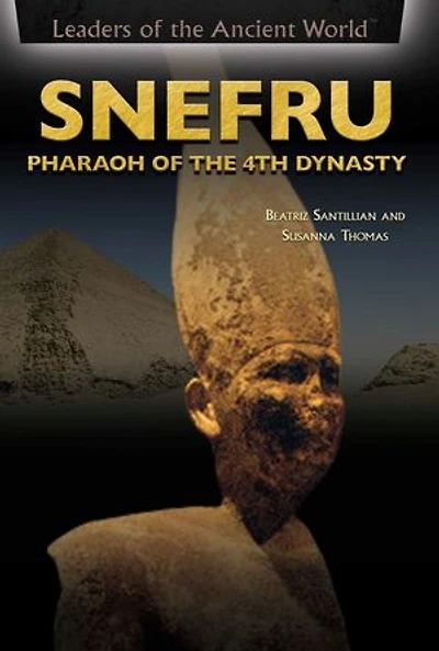 Snefru: Pharaoh of the 4th Dynasty