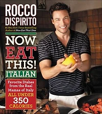Now Eat This! Italian: Favorite Dishes from the Real Mamas of Italy—All Under 350 Calories