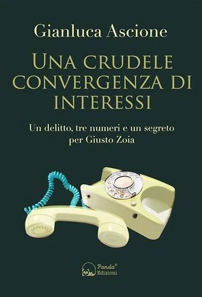 Una crudele convergenza di interessi: Un delitto, tre numeri e un segreto per Giusto Zoia